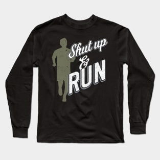 Shut Up And Run Long Sleeve T-Shirt